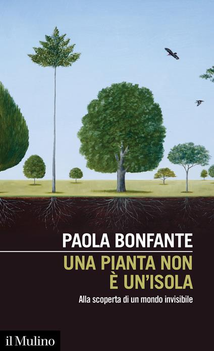 Paola BONFANTE. “UNA PIANTA NON E’ UN’ISOLA”